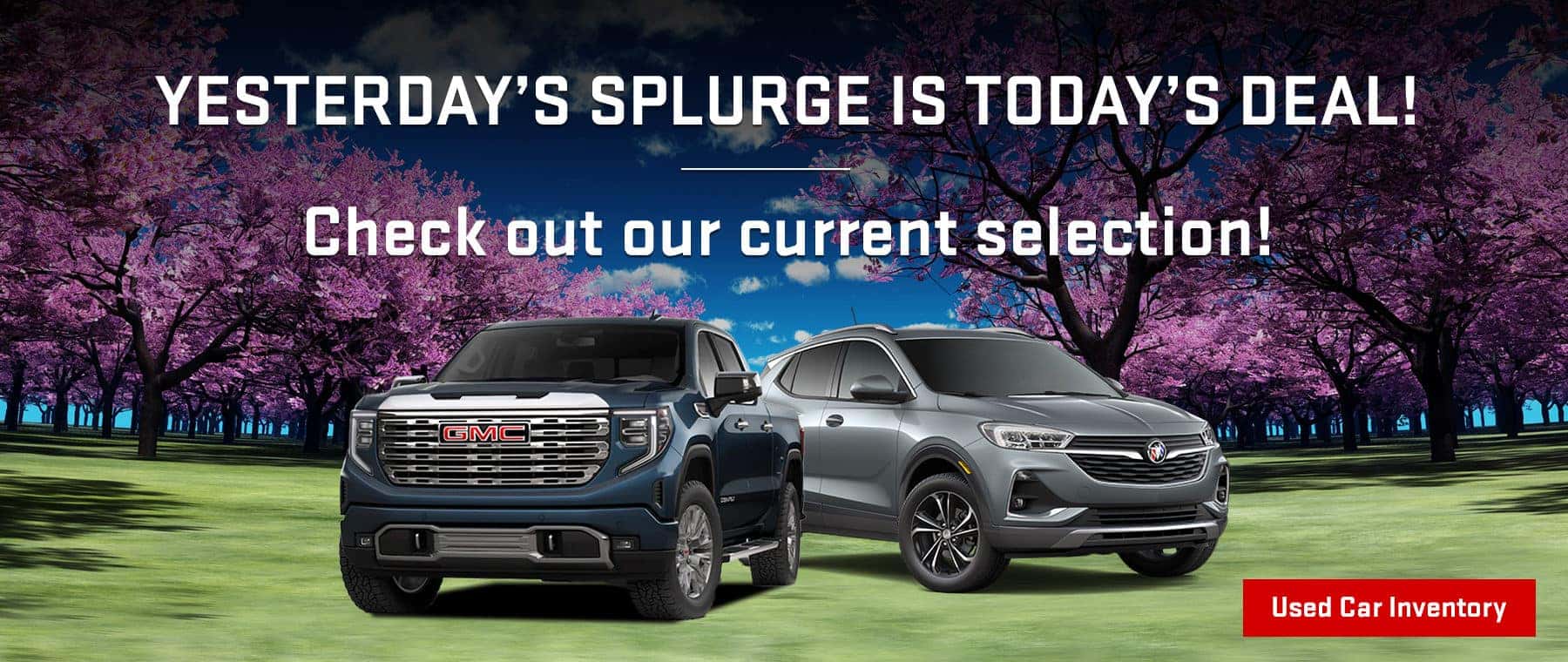 Yesterday’s splurge is today’s deal! Check out our current selection!