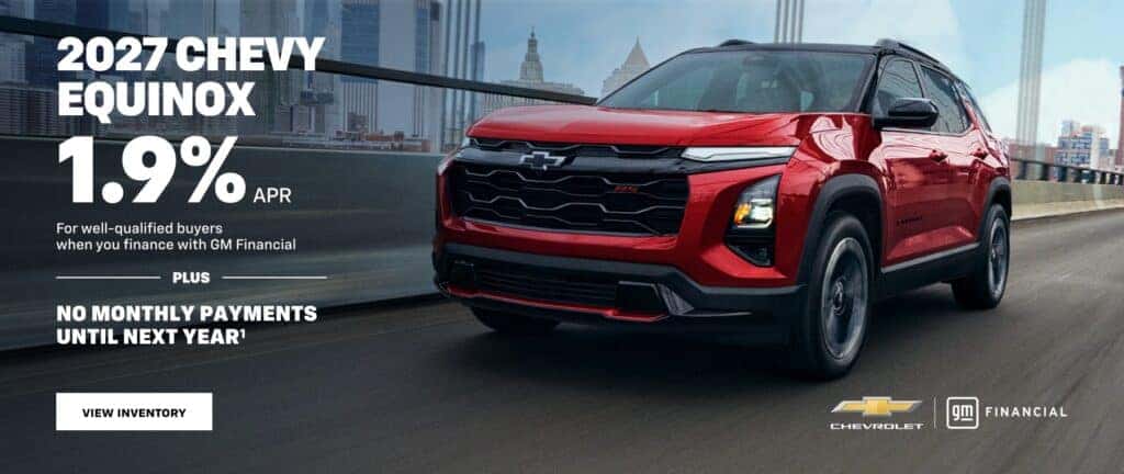 2027 Chevy Equinox 1.9% APR For well-qualified buyers when you finance with GM Financial PLUS No Monthly Payments Until Next Year