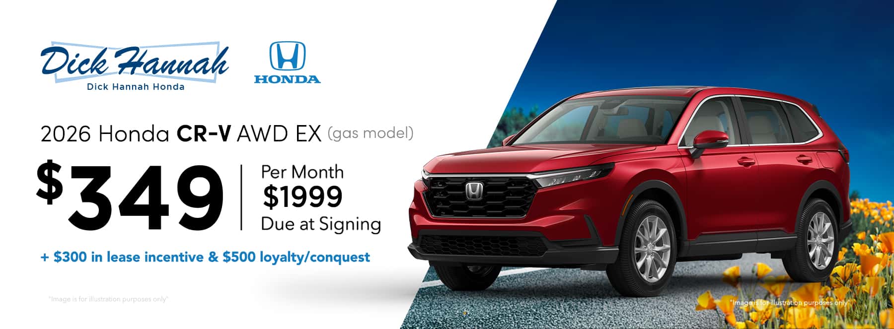 2026 Honda CR-V AWD EX (gas models) Lease Offer: $349 per month, 36 month $1,999 due at signing+$300 lease incentive AND $500 in lease loyalty/conquest incentives!