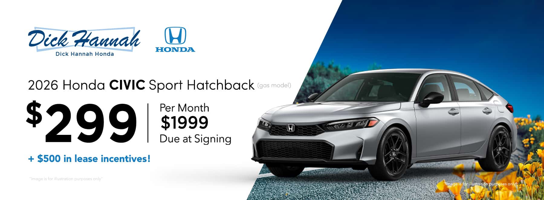 2026 Honda Civic Sport Hatchback (gas model) Lease Offer: $299 per month, 36 months $1,999.00 due at signing+ $500 in lease incentive!