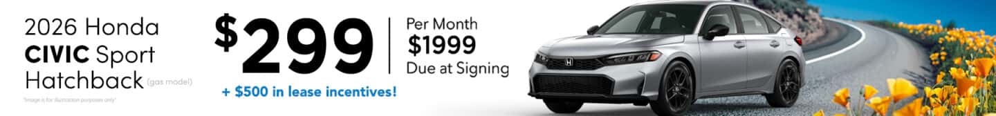 2026 Honda Civic Sport Hatchback (gas model) Lease Offer: $299 per month, 36 months $1,999.00 due at signing+ $500 in lease incentive!