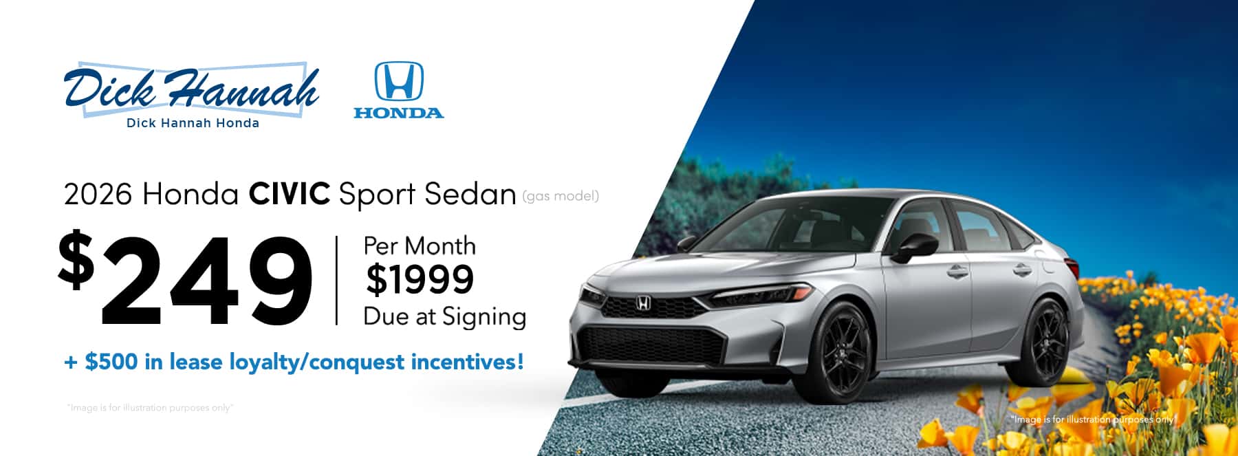 2026 Honda Civic Sport Sedan (gas model) Lease Offer: $249 per month, 36 months $1,999.00 due at signing+ $500 in lease loyalty/conquest incentives!