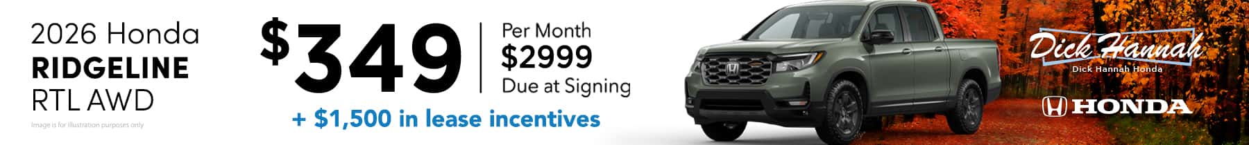 2026 Honda Ridgeline RTL AWD Lease Offer: $349 per month, 36 month $2,999 due at signing + $ 1,500 in lease incentives