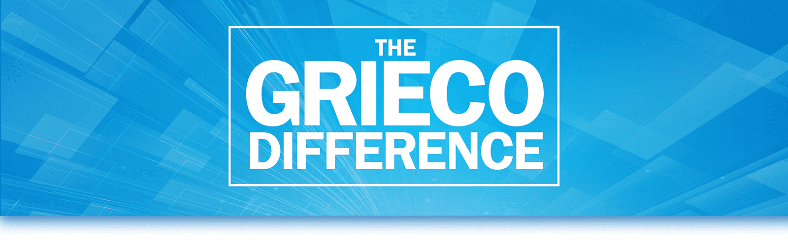 The Grieco Difference