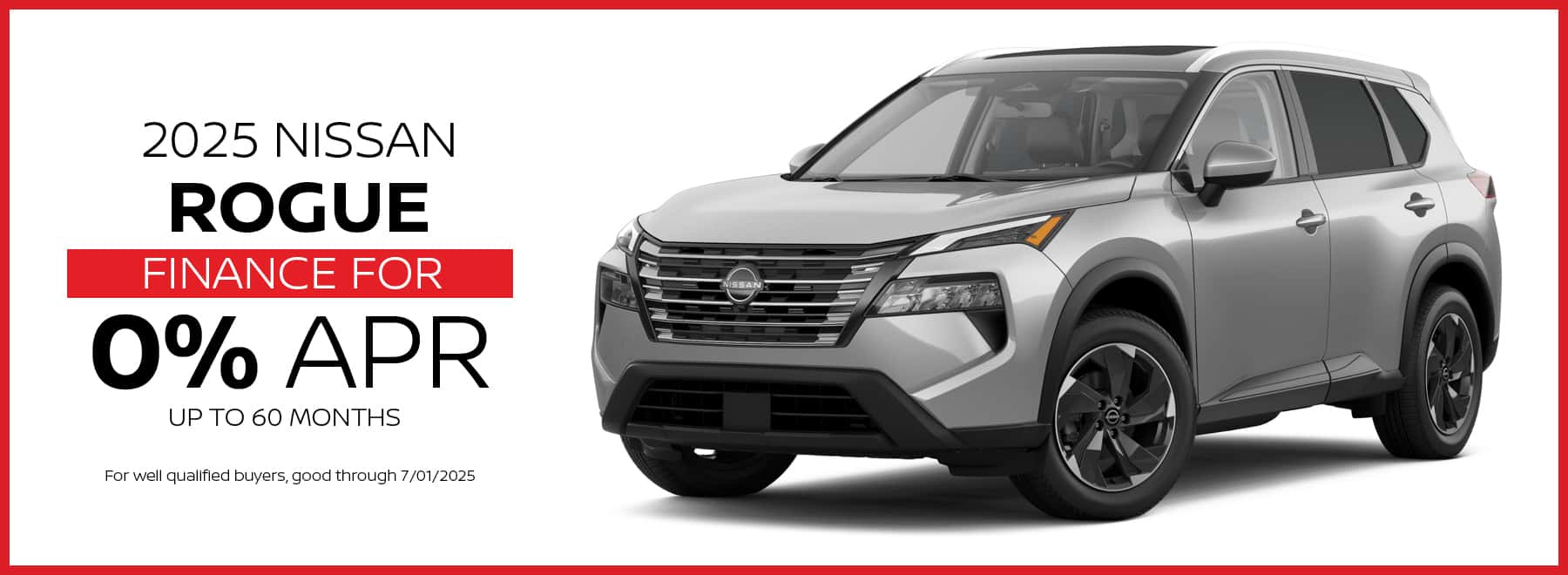 Finance the 2025 Nissan Rogue for 0% APR up to 60 months Through 7/2/25