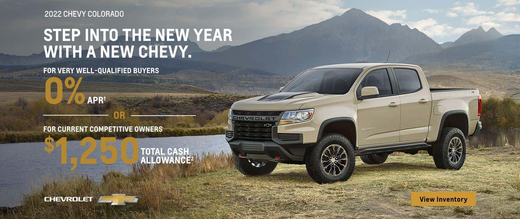 2022 Chevy Colorado. For Very Well Qualified Buyers 0% APR OR For Current Competitive Owners $1,250 Total Cash Allowance