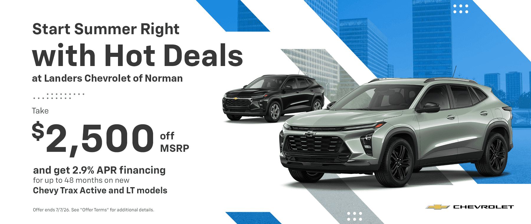Start Summer Right with Hot Deals at Landers Chevrolet of Norman Subtext: Take $2,500 off and get 2.9% APR financing for up to 48 months on new Chevy Trax Active and LT models