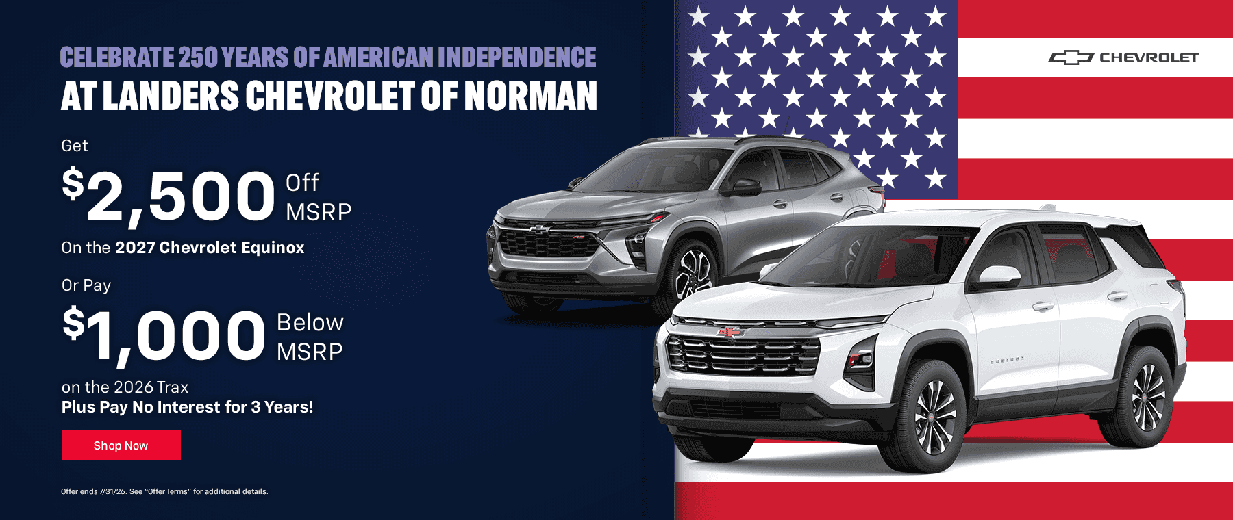 Celebrate 250 Years of American Independence at Landers Chevrolet of Norman Get $2,500 off MSRP on the 2027 Equinox or $1,000 below MSRP on the 2026 Trax Plus Pay No Interest for 3 Years!