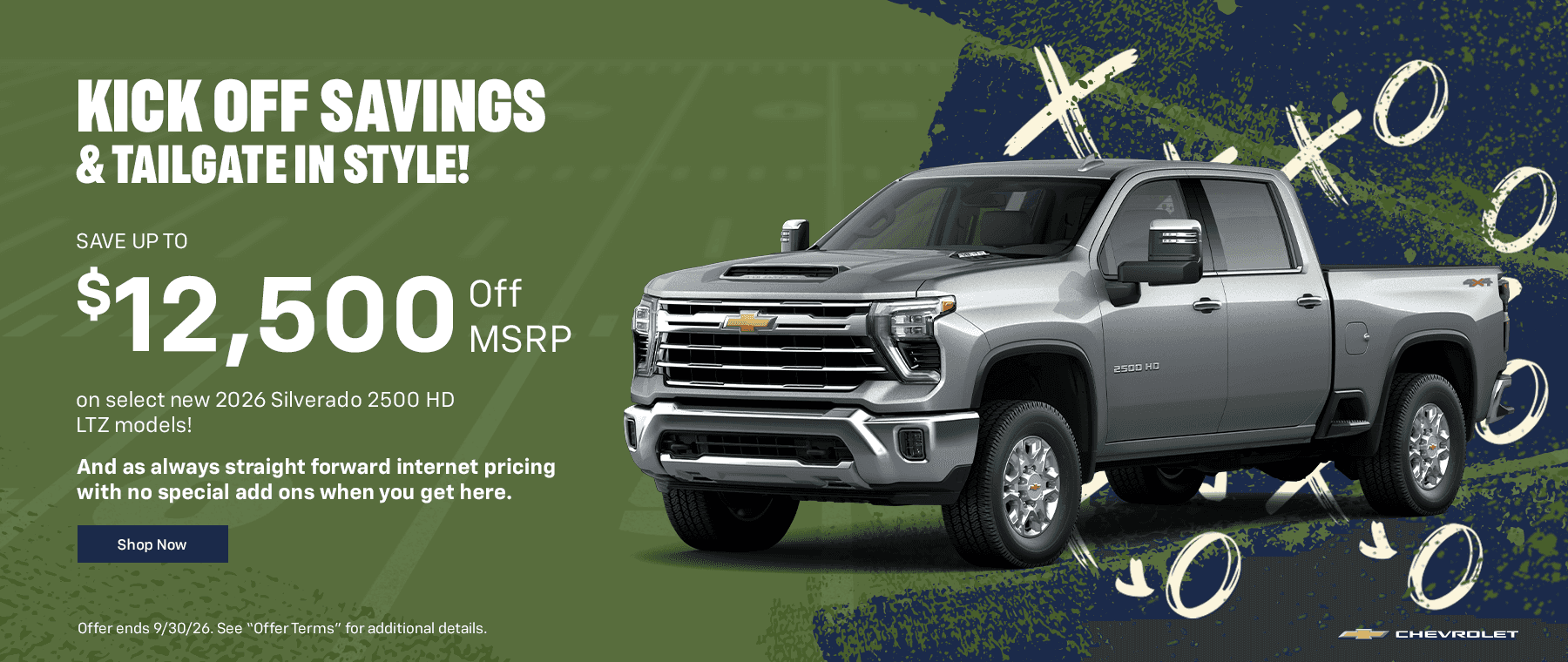 KICK OFF SAVINGS & TAILGATE IN STYLE! Subtext SAVE UP TO $12,500 OFF MSRP on select new 2026 Silverado 2500 HD LTZ models! And as always straight forward internet pricing with no special add ons when you get here.