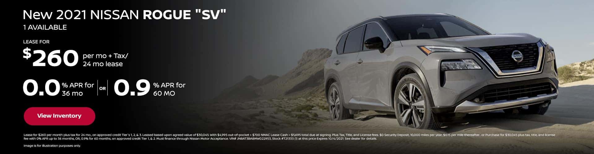 0.0% APR x 36 mo. or 0.9% APR x 60 mo New 2021 Nissan Rogue "SV" (1) AVAILABLE $260 per mo. + Tax / 24 mo lease