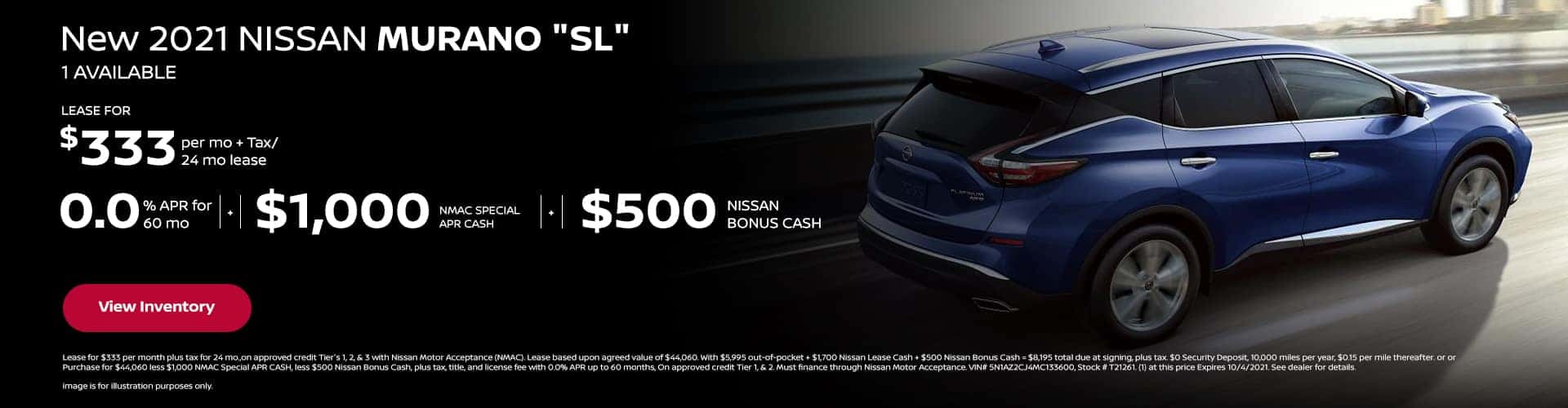 0% APR x 60 mo + $1,000 Special APR Cash + $500 Nissan Bonus Cash New 2021 NISSAN MURANO "SL" (1) AVAILABLE $333 per mo. + Tax / 24 mo lease