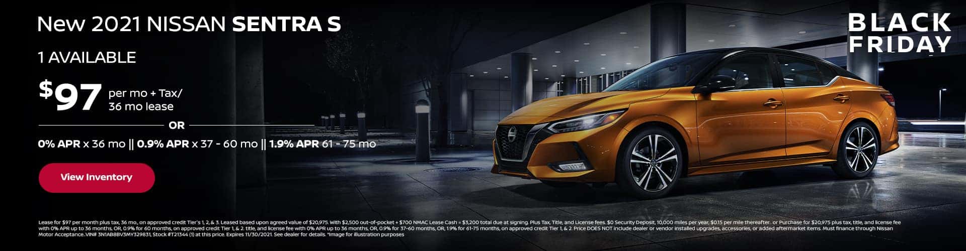 New 2021 Nissan SENTRA "S" (1) AVAILABLE Lease for $97 per mo. + Tax / 36 mo. 0% APR x 36 mo || 0.9% APR x 37 - 60 mo || 1.9% 61 - 75 mo