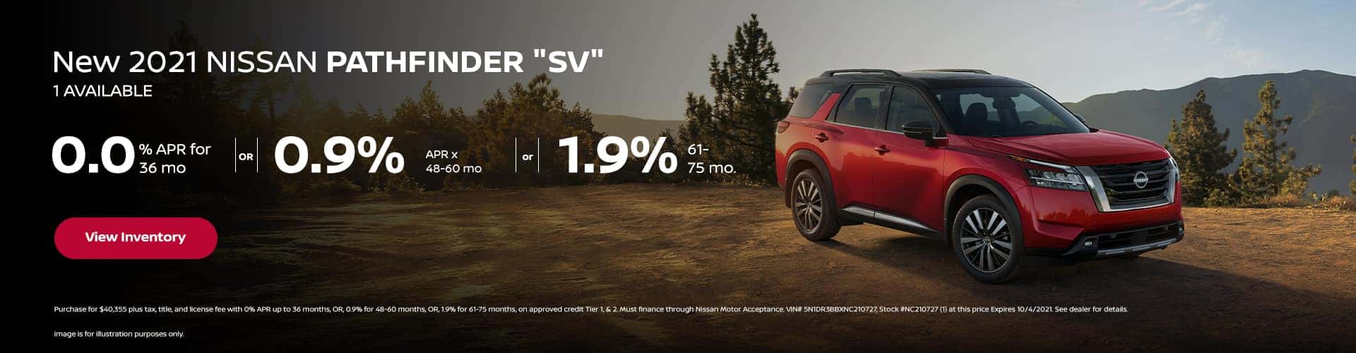 0.0% APR x 36 mo. or 0.9% APR x 48-60 mo. or 1.9% x 61- 75 mo. New 2022 Nissan PATHFINDER "SV" (1) AVAILABLE