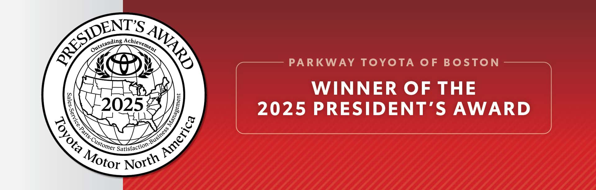 Parkway Toyota Boston winner of the 2025 Toyota President’s Award for customer satisfaction