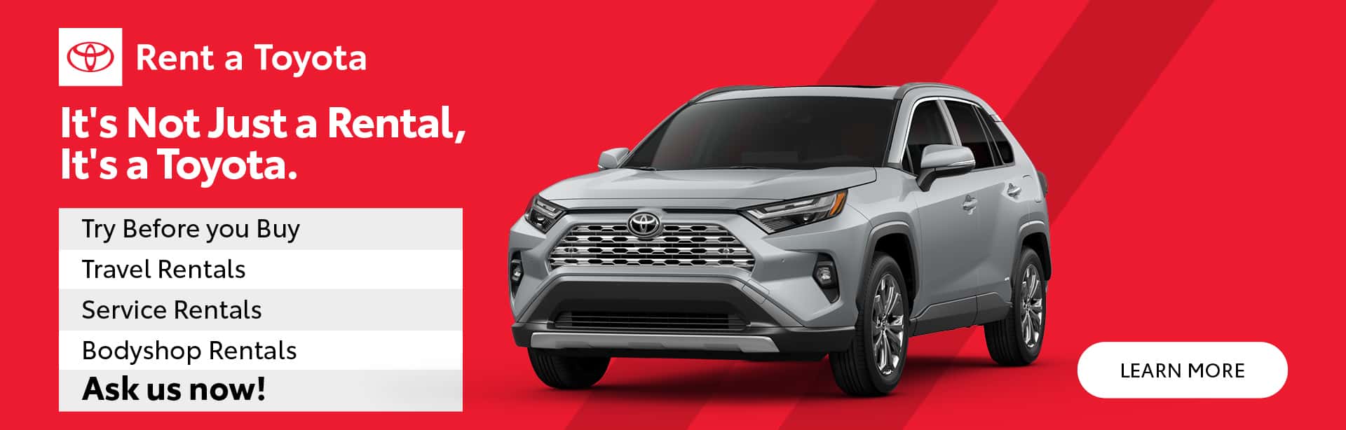 Rent a Toyota. It's Not Just a Rental, It's a Toyota.