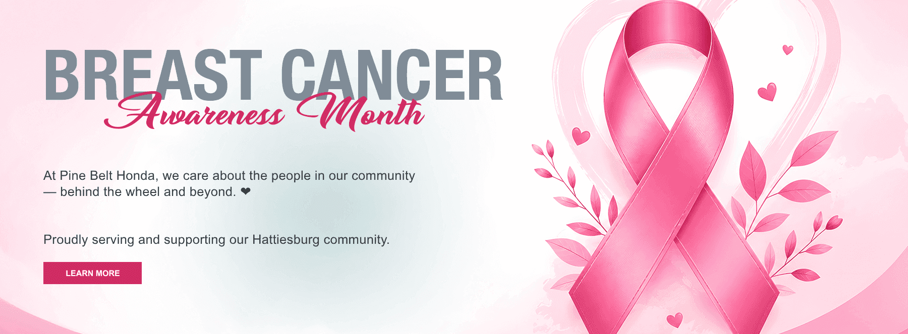 At Pine Belt Honda, we care about the people in our community — behind the wheel and beyond. ❤️;;;Proudly serving and supporting our Hattiesburg community.