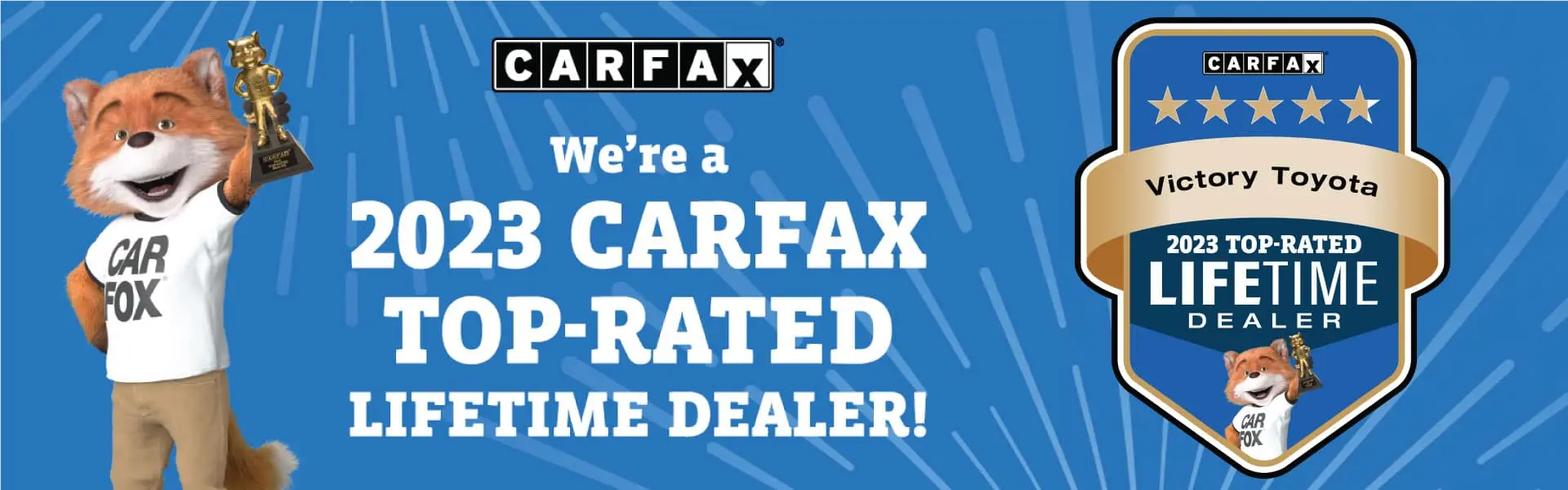 We're a 2023 CARFAX Top-Rated Lifetime Dealer