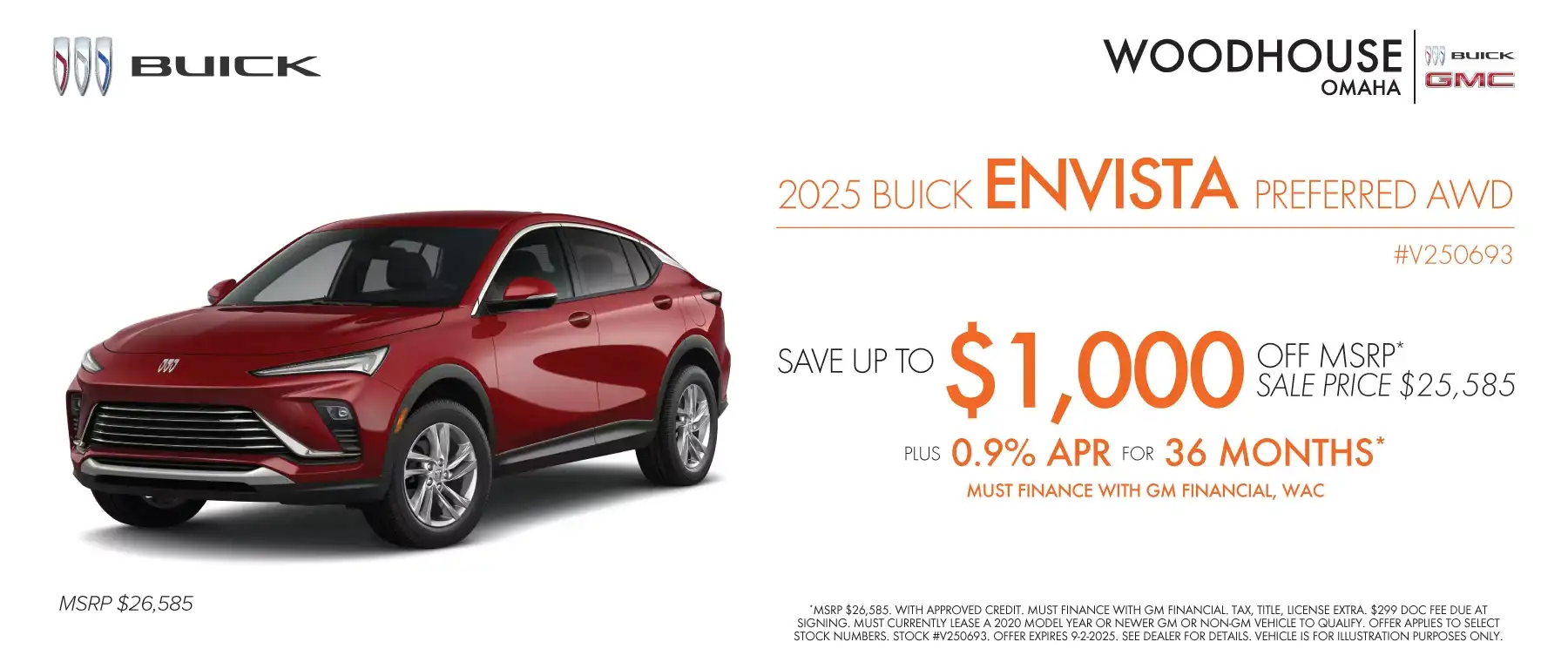 2025 BUICK ENVISTA PREFERRED (V250693, V250730, V250792, V250799, V250806, V250808, V250809, V250814) - Save up to $1,000 off MSRP plus 0.9% APR for 36 months*2025 BUICK ENVISTA PREFERRED (V250693, V250730, V250792, V250799, V250806, V250808, V250809, V250814) - Save up to $1,000 off MSRP plus 0.9% APR for 36 months*